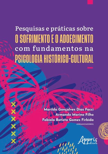 Pesquisas e Práticas Sobre o Sofrimento e o Adoecimento Com Fundamentos na Psicologia Histórico-Cultural (eBook, ePUB)