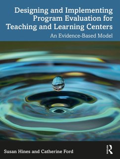 Designing and Implementing Program Evaluation for Teaching and Learning Centers (eBook, ePUB) - Hines, Susan; Ford, Catherine