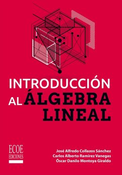 Introducción al álgebra lineal (eBook, PDF) - Collazos Sánchez, José Alfredo; Montoya Giraldo, Óscar Danilo; Ramírez Vanegas, Carlos Alberto