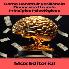 Cover Como Construir Resiliência Financeira Usando Princípios Psicológicos (eBook, ePUB)