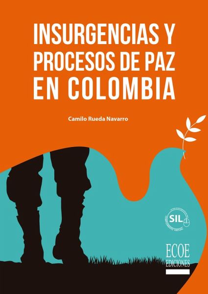 Insurgencias y procesos de paz en Colombia (eBook, PDF) Insurgencias y procesos de paz en Colombia (eBook, PDF)