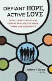 Defiant Hope, Active Love (eBook, ePUB) Defiant Hope, Active Love (eBook, ePUB)