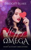 Happy Valentine's Day, Omega (Short & Steamy Omegaverse) (eBook, ePUB) Happy Valentine's Day, Omega (Short & Steamy Omegaverse) (eBook, ePUB)