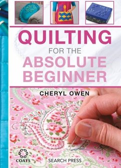 Quilting for the Absolute Beginner (eBook, PDF) - Owen, Cheryl