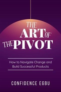 The Art of the Pivot (eBook, ePUB) - Egbu, Confidence