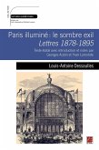 Paris illuminé: le sombre exil. Lettres 1878-1895. Texte établi avec introduction et notes par Georges Aubin et Yvan Lamonde (eBook, PDF) Paris illuminé: le sombre exil. Lettres 1878-1895. Texte établi avec introduction et notes par Georges Aubin et Yvan Lamonde (eBook, PDF)