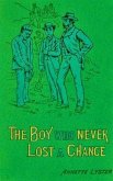 The Boy Who Never Lost A Chance (eBook, ePUB) The Boy Who Never Lost A Chance (eBook, ePUB)