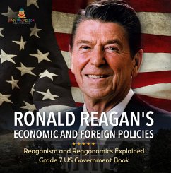 Cover Ronald Reagan's Economic and Foreign Policies   Reaganism and Reagonomics Explained   Grade 7 US Government Book (eBook, ePUB)