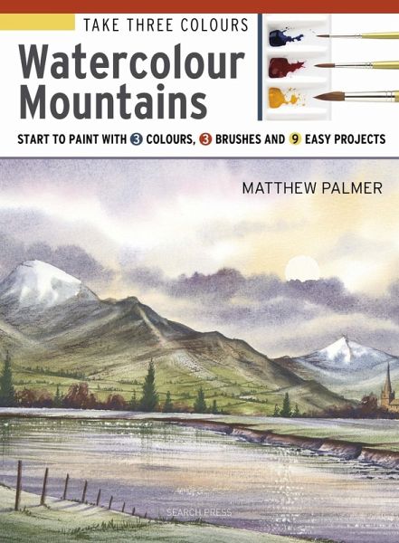 Take Three Colours: Watercolour Mountains (eBook, PDF)