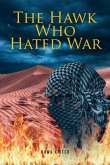 The Hawk Who Hated War (eBook, ePUB) The Hawk Who Hated War (eBook, ePUB)