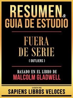 Resumen & Guia De Estudio - Fuera De Serie (Outliers) - Basado En El Libro De Malcolm Gladwell (eBook, ePUB) - Sapiens Libros Veloces