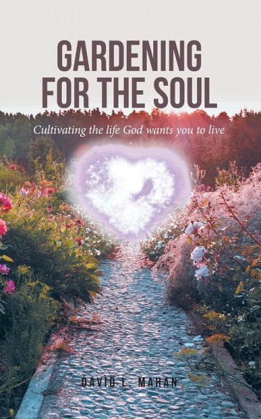 Gardening for the Soul (eBook, ePUB) Gardening for the Soul (eBook, ePUB)