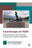 L'esclavage en Haïti. Entrecroisement des mémoires et enjeux de la patrimonialisation (eBook, PDF) L'esclavage en Haïti. Entrecroisement des mémoires et enjeux de la patrimonialisation (eBook, PDF)