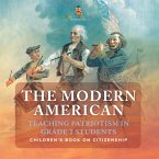 The Modern American : Teaching Patriotism in Grade 2 Students   Children's Book on Citizenship (eBook, ePUB)