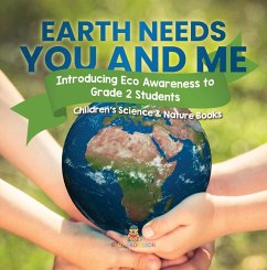 Cover Earth Needs You and Me : Introducing Eco Awareness to Grade 2 Students   Children's Science & Nature Books (eBook, ePUB)