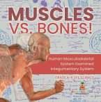 Muscles vs. Bones! Human Musculoskeletal System Examined   Integumentary System   Grade 6-8 Life Science (eBook, ePUB)