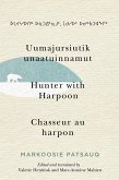 Uumajursiutik unaatuinnamut / Hunter with Harpoon / Chasseur au harpon (eBook, PDF)