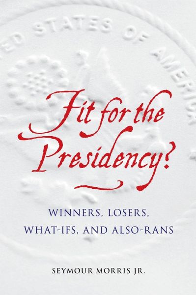 Fit for the Presidency? (eBook, PDF) Fit for the Presidency? (eBook, PDF)