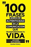 100 Frases Acerca De Autenticidad En La Comunicación Que Transformaran Tu Vida - Las Voces De La Historia (eBook, ePUB) 100 Frases Acerca De Autenticidad En La Comunicación Que Transformaran Tu Vida - Las Voces De La Historia (eBook, ePUB)