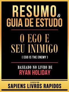 Cover Resumo & Guia De Estudo - O Ego E Seu Inimigo (Ego Is The Enemy) - Baseado No Livro De Ryan Holiday (eBook, ePUB)