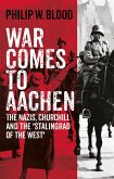 War Comes to Aachen (eBook, ePUB) War Comes to Aachen (eBook, ePUB)