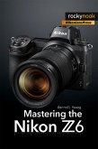 Mastering the Nikon Z6 (eBook, PDF)