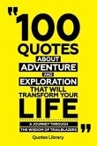 100 Quotes About Adventure And Exploration That Will Transform Your Life - A Journey Through The Wisdom Of Trailblazers (eBook, ePUB) 100 Quotes About Adventure And Exploration That Will Transform Your Life - A Journey Through The Wisdom Of Trailblazers (eBook, ePUB)