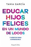 Educar hijos felices en un mundo de locos (eBook, ePUB) Educar hijos felices en un mundo de locos (eBook, ePUB)