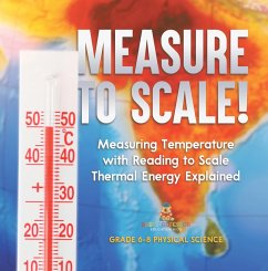 Measure to Scale! Measuring Temperature with Reading to Scale   Thermal Energy Explained   Grade 6-8 Physical Science (eBook, ePUB) - Baby