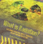 What is Radiation? Explaining Radiation, Energy Transfers, Absorption and Reflection   Grade 6-8 Physical Science (eBook, ePUB)