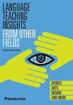 Language Teaching Insights From Other Fields: Sports, Arts, Design, and More (eBook, ePUB) - Stillwell, Christopher
