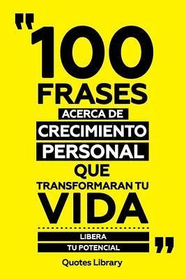 100 Frases Acerca De Crecimiento Personal Que Transformaran Tu Vida - Libera Tu Potencial (eBook, ePUB)