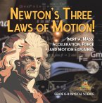 Newton's Three Laws of Motion! Inertia, Mass, Acceleration, Force and Motion Explained   Grade 6-8 Physical Science (eBook, ePUB)