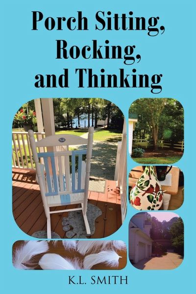 Porch Sitting, Rocking, and Thinking (eBook, ePUB) Porch Sitting, Rocking, and Thinking (eBook, ePUB)