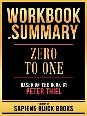 Workbook & Summary - Zero To One - Based On The Book By Peter Thiel (eBook, ePUB) Workbook & Summary - Zero To One - Based On The Book By Peter Thiel (eBook, ePUB)
