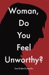 Woman, Do You Feel Unworthy? (eBook,... - Bild 1