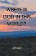 Where Is God in This World? (eBook,... - Bild 1