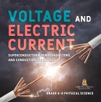 Voltage and Electric Current   Superconductors, Semiconductors, and Conductors Explained   Grade 6-8 Physical Science (eBook, ePUB)