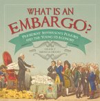 What is an Embargo?   President Jefferson's Policies and the Young US Economy   Grade 7 American History (eBook, ePUB)
