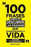 100 Frases Acerca De Descubrir Las Pasiones Que Transformaran Tu Vida - Descubrir El Fuego Interior (eBook, ePUB) 100 Frases Acerca De Descubrir Las Pasiones Que Transformaran Tu Vida - Descubrir El Fuego Interior (eBook, ePUB)