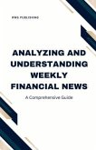 Analyzing and Understanding Weekly Financial News (eBook, ePUB)