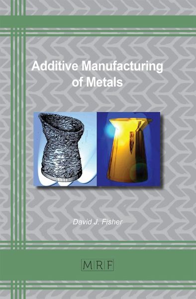 Additive Manufacturing of Metals (eBook, PDF) Additive Manufacturing of Metals (eBook, PDF)