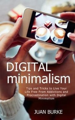 Digital Minimalism (eBook, ePUB) - Burke, Juan