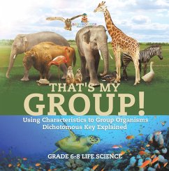 That's My Group! Using Characteristics to Group Organisms   Dichotomous Key Explained   Grade 6-8 Life Science (eBook, ePUB) - Baby