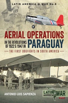 Aerial Operations in the Revolutions of 1922 and 1947 in Paraguay (eBook, ePUB) - Antonio Luis Sapienza, Sapienza