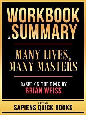 Workbook & Summary - Many Lives, Many Masters - Based On The Book By Brian Weiss (eBook, ePUB) Workbook & Summary - Many Lives, Many Masters - Based On The Book By Brian Weiss (eBook, ePUB)