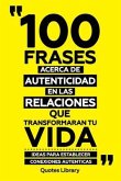 100 Frases Acerca De Autenticidad En Las Relaciones Que Transformaran Tu Vida - Ideas Para Establecer Conexiones Autenticas (eBook, ePUB) 100 Frases Acerca De Autenticidad En Las Relaciones Que Transformaran Tu Vida - Ideas Para Establecer Conexiones Autenticas (eBook, ePUB)