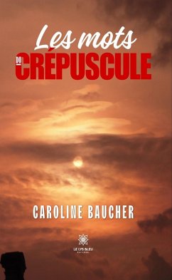 Les mots du crépuscule (eBook, ePUB) - Baucher, Caroline