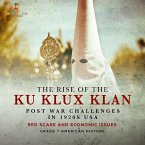 The Rise of the Ku Klux Klan   Post War Challenges in 1920s USA   Red Scare and Economic Issues   Grade 7 American History (eBook, ePUB)