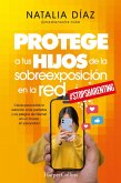 Protege a tus hijos de la sobreexposición en la red (eBook, ePUB) Protege a tus hijos de la sobreexposición en la red (eBook, ePUB)